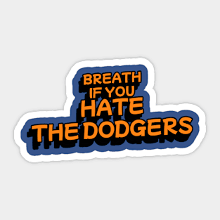 Breathe If You Hate The Dodgers Sticker